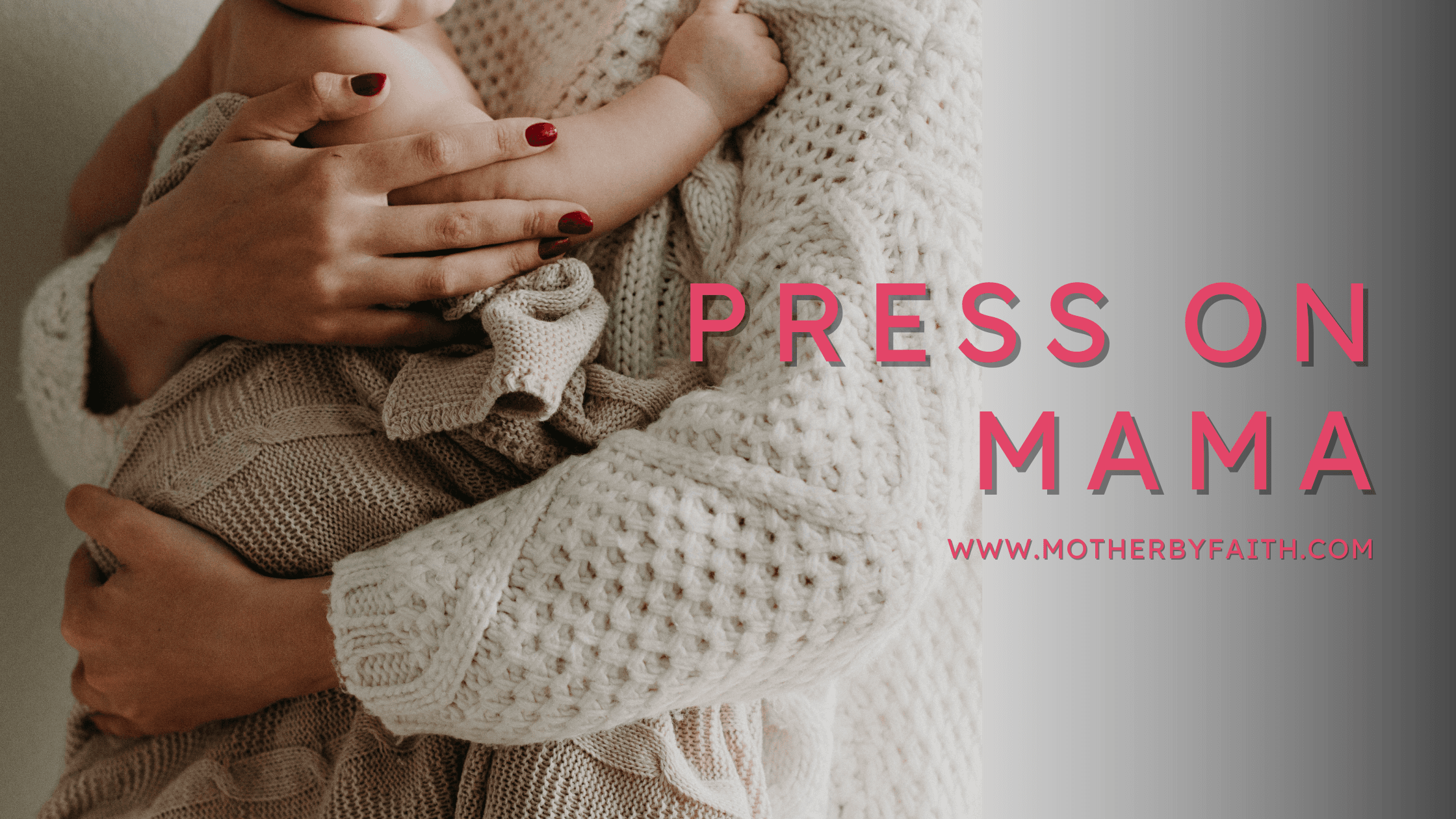 Press On, Mama | Faith and Encouragement for the Motherhood Journey